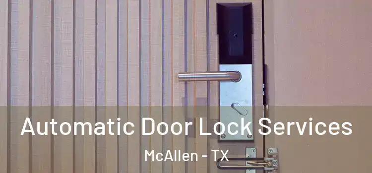  Automatic Door Lock Services McAllen - TX