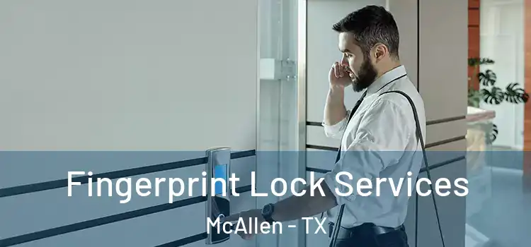  Fingerprint Lock Services McAllen - TX