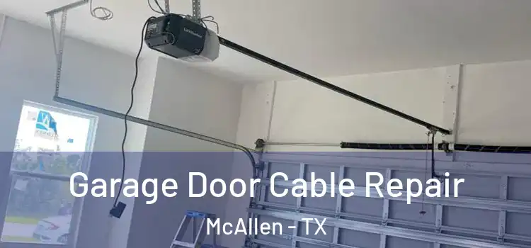  Garage Door Cable Repair McAllen - TX