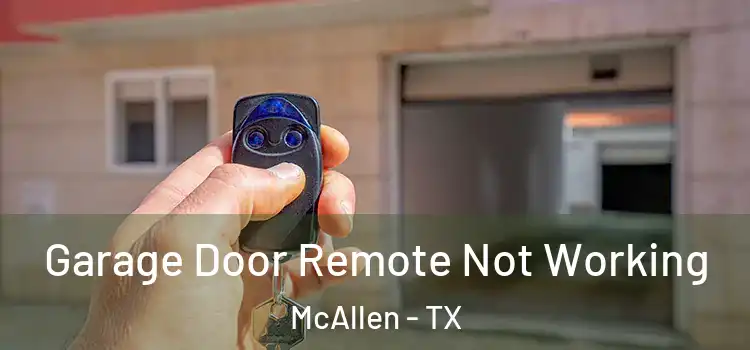  Garage Door Remote Not Working McAllen - TX